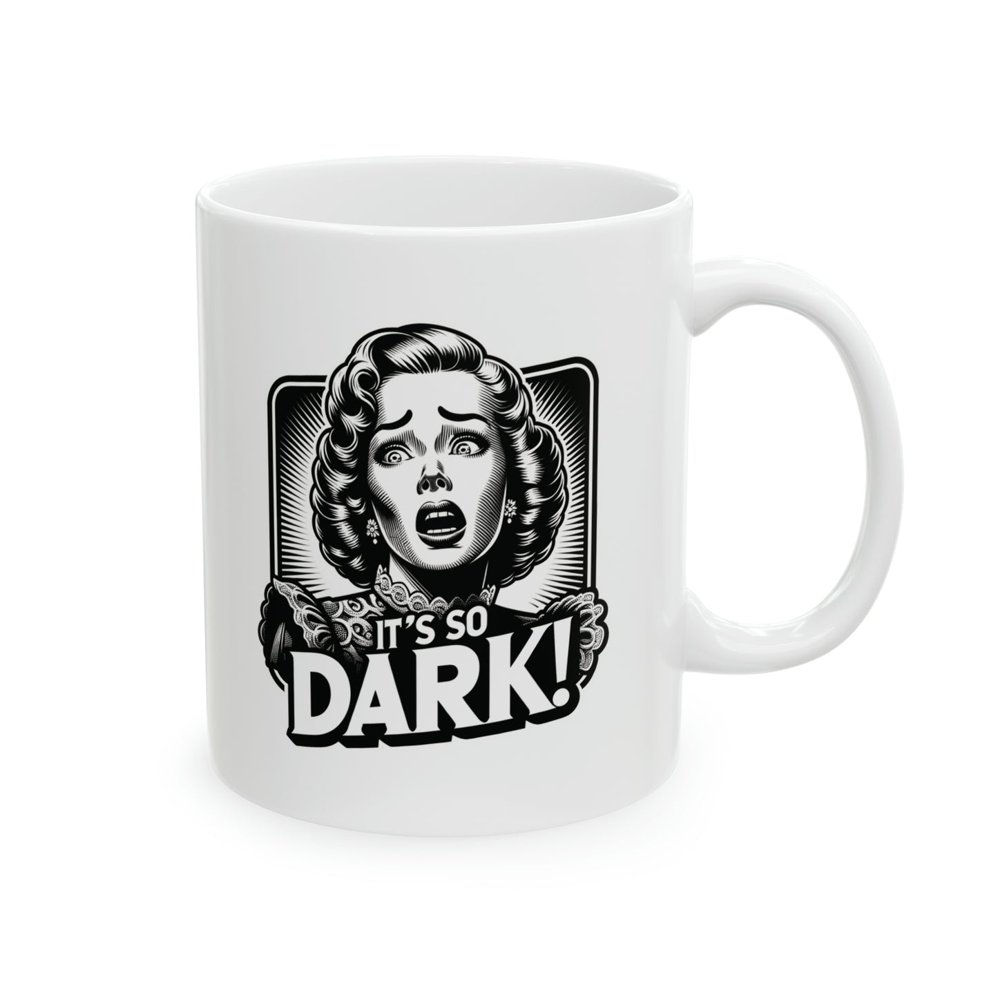 It's So Dark! Ceramic Mug, 11oz